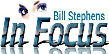 In Focus with Bill Stephens