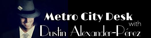 Metro City Desk with Dustin Alexander-Perez