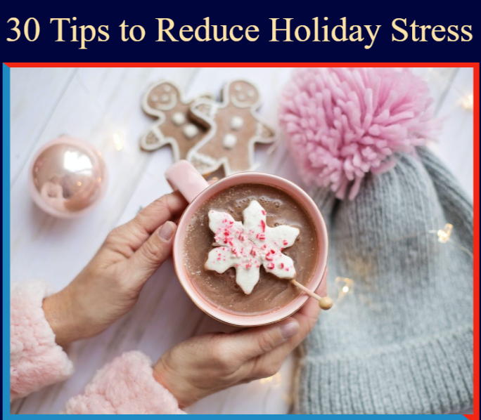 30 Tips to Reduce Holiday Stress